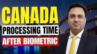 Canada Visa Process Time After Biometrics | Aman Parmar