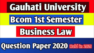 Gauhati University Bcom 1st Sem Business Law Question Paper 2020 (held in 2021)