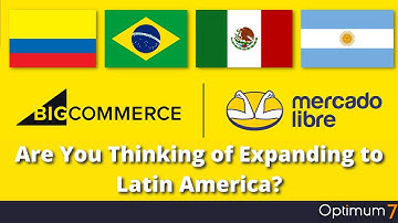 Thinking of Expanding to Latin America? BigCommerce