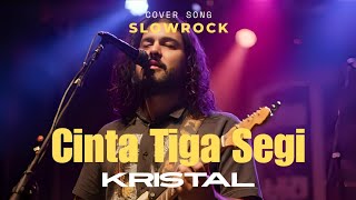 Cinta Tiga Segi - Kristal | Cover Pria Dengan Aransemen Slowrock Klasik 90an #lagumalaysia