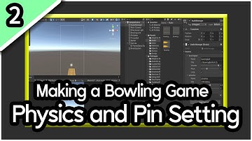 Making a 3D Bowling Game - Physics and Pin Setting Works - [02]