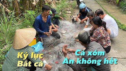 Phá Kỷ Lục Sau 6 Năm Bắt Toàn Cá Bự Chia Cho Cả Xóm Ăn Luôn | Cù Lao Dung Vlogs