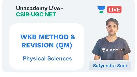 WKB METHOD & REVISION | Physical sciences | Unacademy Live - CSIR UGC NET |  Satyendra Soni
