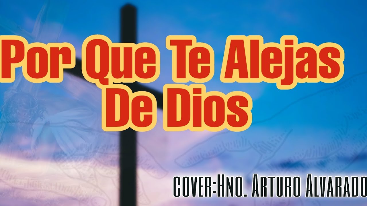 POR QUE TE ALEJAS DE DÍOS #cover - YouTube