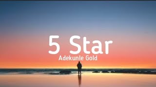 Adekunle Gold - 5 Star (Lyrics)