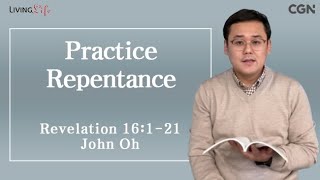 Practice Repentance (Revelation 16:1-21) Living Life 12/15/2024 Daily Devotional Bible Study