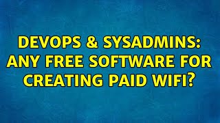 Famous DevOps & SysAdmins: Any free software for creating paid WIFI? (2 Solutions!!) Net Worth