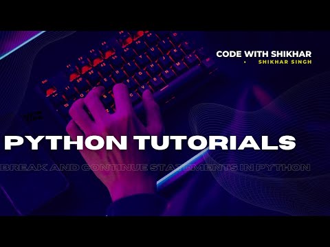 Break and continue statements in python || python series