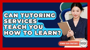 Can Tutoring Services Teach You How To Learn? - Senior Year Strategies