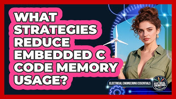 What Strategies Reduce Embedded C Code Memory Usage? - Electrical Engineering Essentials