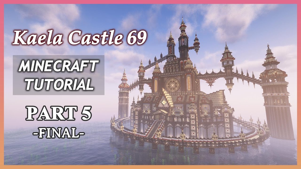 Minecraft】How to build Kaela Castle 69 - Part5 (Tutorial) [FINAL