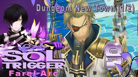 Sol Trigger Playthrough - Farel Arc Ch.4 - Part 9: Dungeon: New Town (1/2)