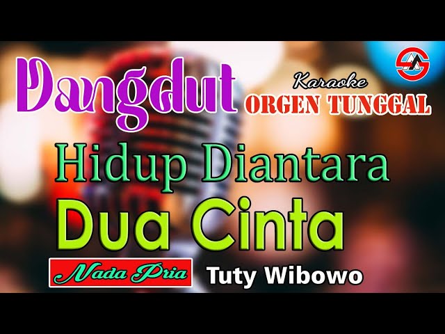 Hidup Diantara Dua Cinta -  Karaoke (Nada Pria) Tuty Wibowo || Dangdut Orgen Tunggal class=