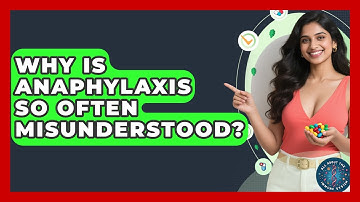 Why Is Anaphylaxis So Often Misunderstood? - All About the Immune System