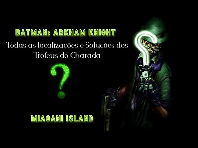 7 dicas para coletar todos os troféus do Charada em Batman Arkham Knight -  Combo Infinito