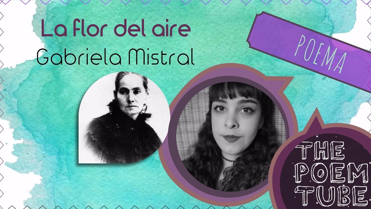 La flor del aire | Gabriela Mistral (Poema) #Leoautoras - YouTube