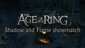 Age of the Ring | Shadow and Flame - showmatch