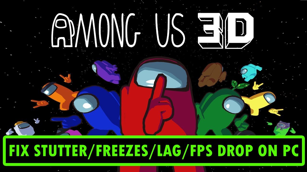 Fix Among Us 3D Stuttering, Freezing, Lagging or FPS Drop On PC | 