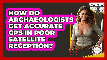 How Do Archaeologists Get Accurate GPS In Poor Satellite Reception? - Anthropology Insights