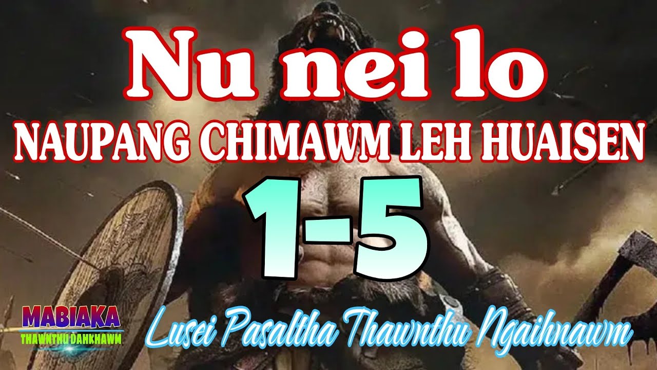 NU NEILO NAUPANG CHIMAWM LEH HUAISEN: 1-5