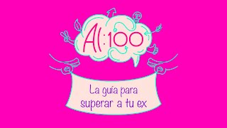 Al 100 - Guía para superar a tu ex Imagen Thumnail