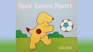 Spot Loves Sports Eric Hill Read Aloud By Gozan John 