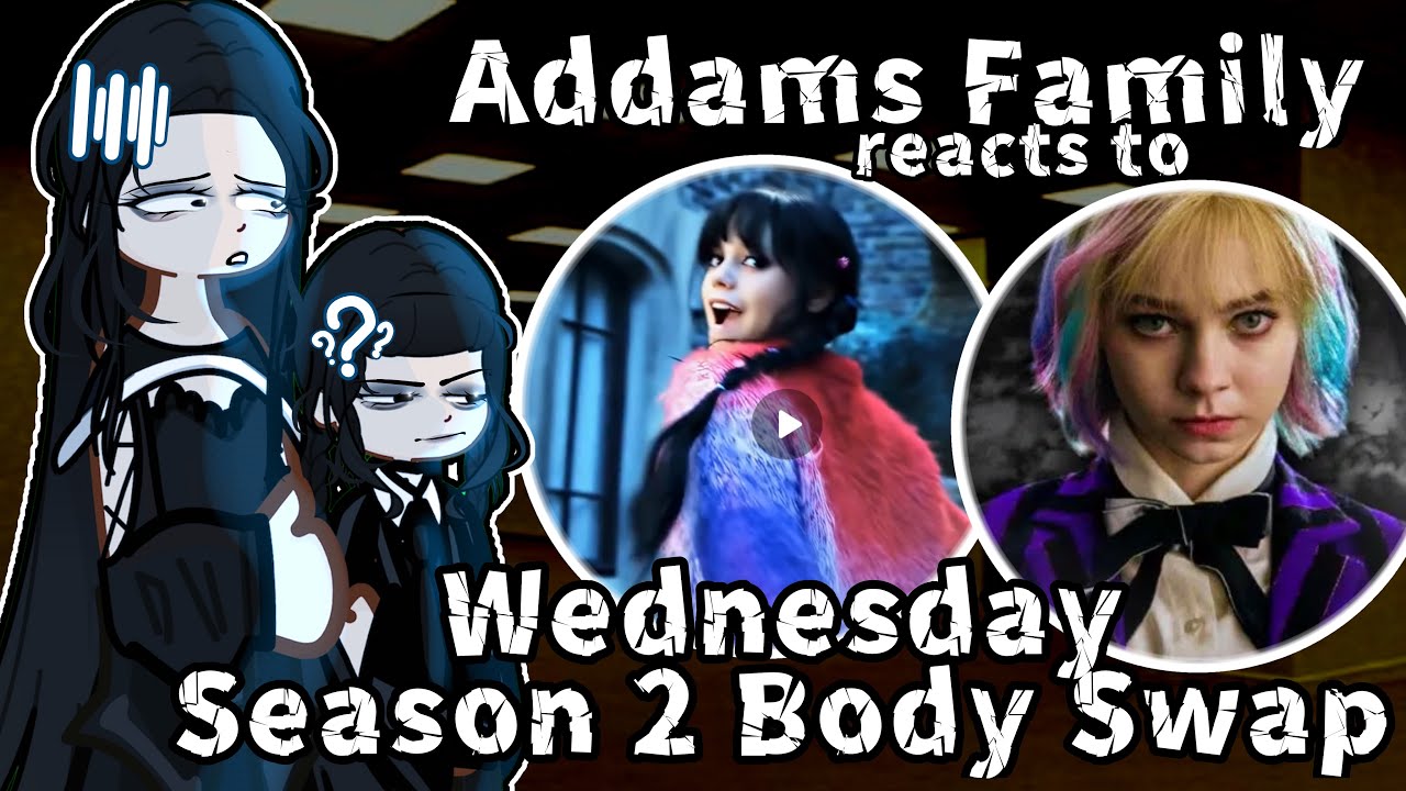 ADDAMS FAMILY reacts to Wednesday BODY SWAP Season 2 🐦‍⬛🩸Gacha2