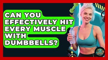 Can You Effectively Hit Every Muscle With Dumbbells? - High Energy Training Hub