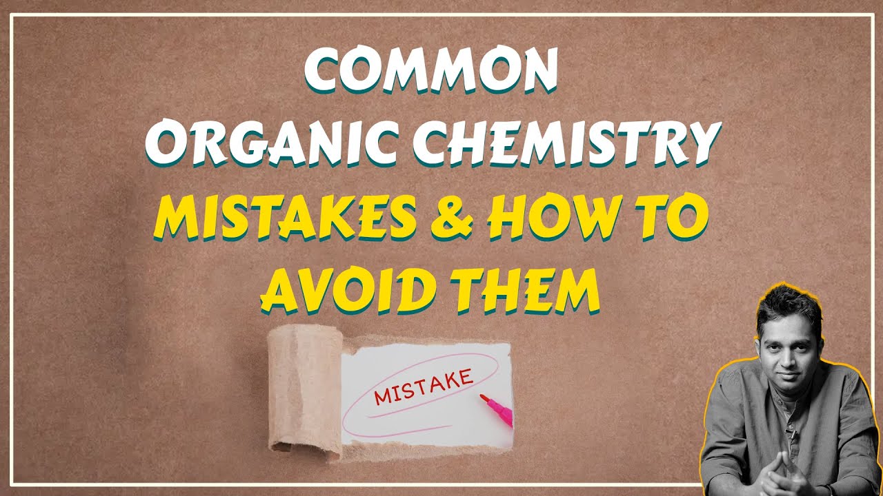 Common Organic Chemistry Mistakes & How to Avoid Them - YouTube