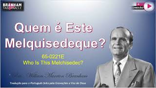 Quem É Este Melquisedeque? - William Marrion Branham