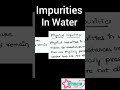 Impurities in Water #chemistry #impurities #watertechnology #btech #engineering #education #viral