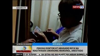 BT: Pekeng doktor at abugado niya na nagtangka umanong manuhol, arestado sa QC