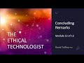 The ethical technologist summary module 12