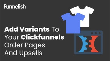 Add Variants To Your Clickfunnels Order Pages And Upsells | Funnelish Apps