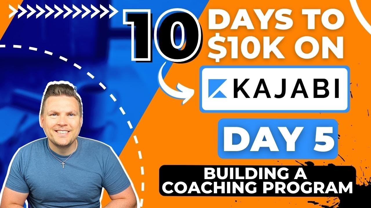 Building a Coaching Program - 10 Days to $10k on Kajabi - Day FIVE