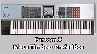 Roland Fantom X - meus Timbres Preferidos