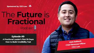Episode 9 - A Fractional Leader's First 30 Days: How to Build Credibility Fast (Matt Belbeck)