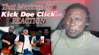 This Man Different! That Mexican OT - Kick Doe Click REACTION!