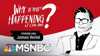 Chris Hayes Podcast With James Verini | Why Is This Happening? - Ep 85 | MSNBC