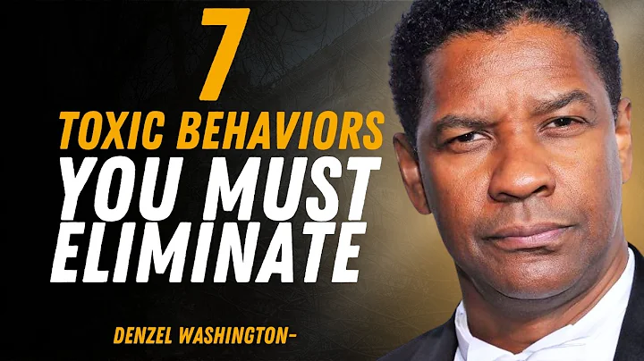 7 Toxic Behaviors You Must Eliminate - DENZEL WASHINGTON MOTIVATION