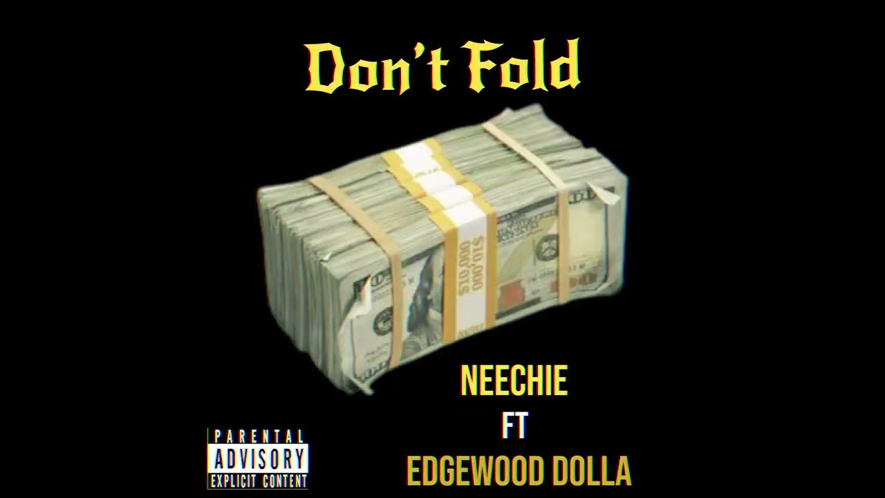 Neechie ft. Edgewood Dolla (Don’t Fold) prod. By okpetre