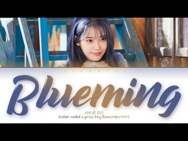 IU (아이유) - Blueming (Color Coded Lyrics Eng/Rom/Han/가사) class=