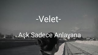 Velet - Aşk Sadece Anlayana (sözleri) Resimi