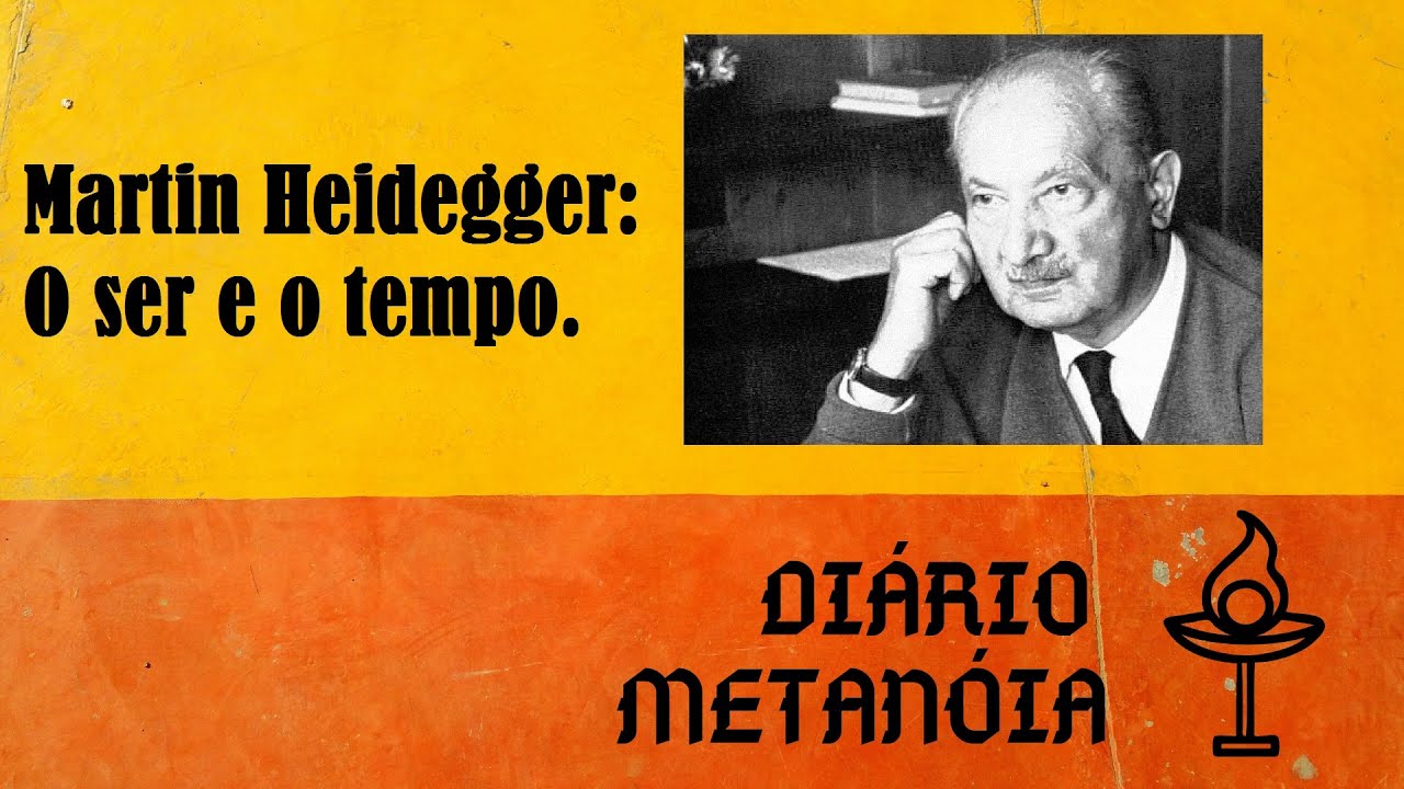 Martin Heidegger O ser e o tempo. YouTube