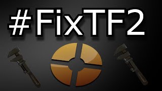 We need to do something about TF2. - #FixTF2