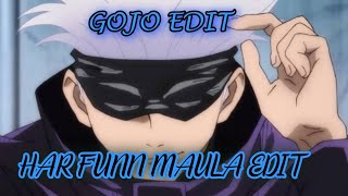 GOJO EDIT , HAR FUNNN MAULA AMV