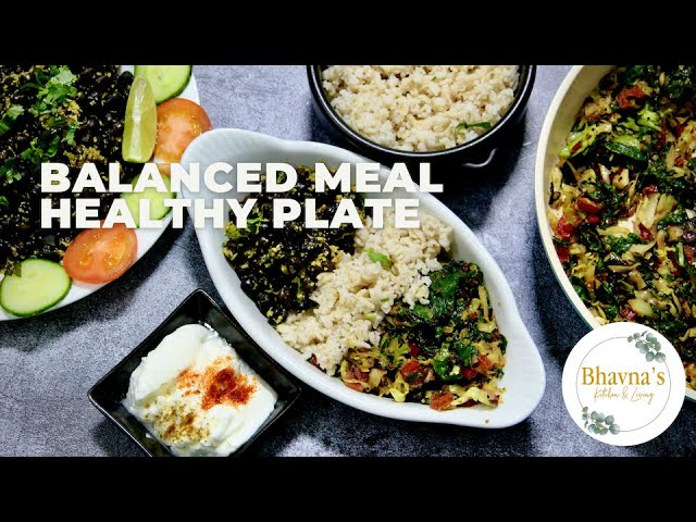 How to Prepare Weight Management Balanced Meal Healthy Eating Plate Video Recipe Protein, Carb Fiber | Bhavna