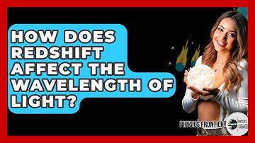 How Does Redshift Affect The Wavelength Of Light? - Physics Frontier