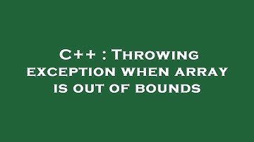 C++ : Throwing exception when array is out of bounds