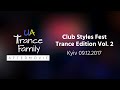 Club styles fest  trance edition vol 2 ua trance family aftermovie